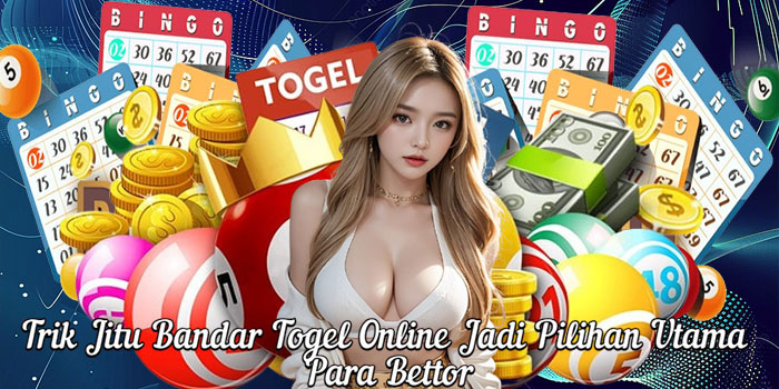Trik Jitu Bandar Togel Online Jadi Pilihan Utama Para Bettor